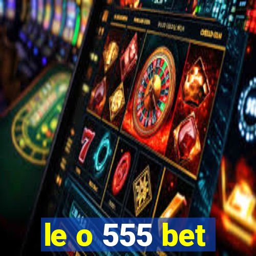 le o 555 bet